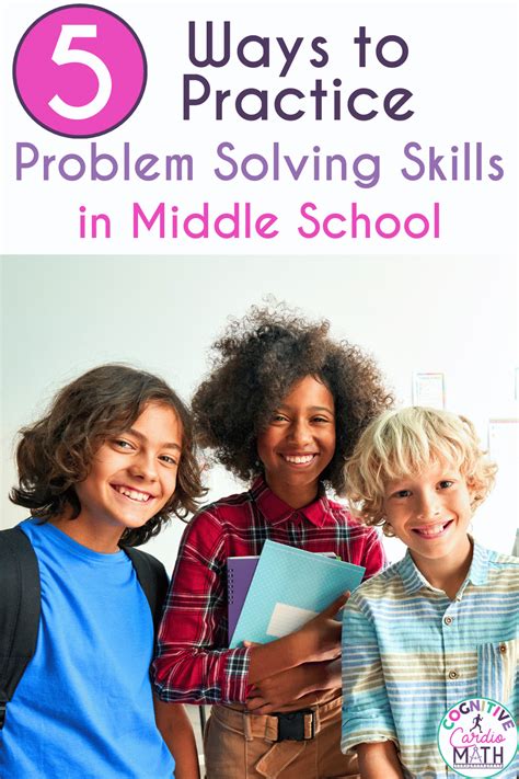 5 Ways To Practice Problem Solving Skills In Middle School Cognitive