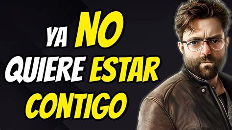 7 SeÑales De Que Ya No Quiere Estar Contigo Youtube