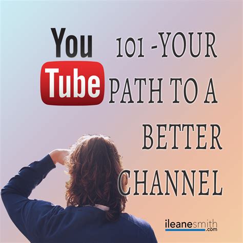 Youtube 101 Your Path To A Better Youtube Channel Part 1