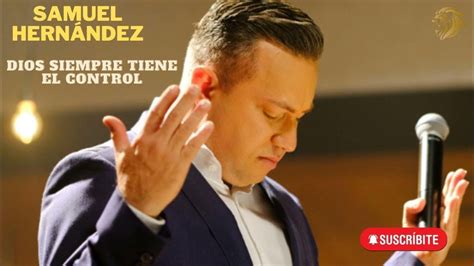 Dios Siempre Tiene El Control 🎶 Samuel Hernández Youtube