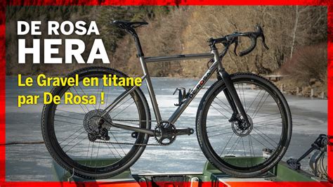 De Rosa Hera Le Gravel Titane Le Plus Beau Du March Youtube