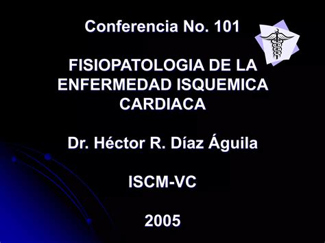 CONFERENCIA 101 Fisiopatología de la Enfermedad Isquémica Cardíaca ppt