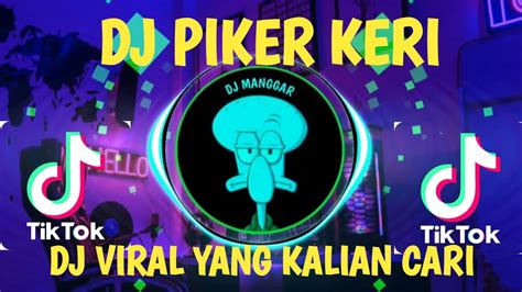 DJ PIKER KERI X KRONCONG PONGSKY DJ VIRAL YANG KALIAN CARI YouTube