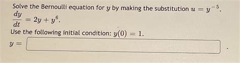 Solved Solve The Bernoulli Equation For Y By Making The Chegg