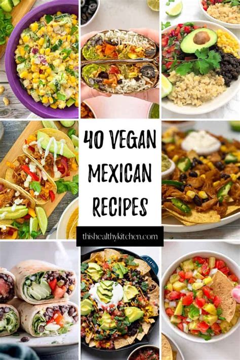 40 Amazing Vegan Mexican Recipes This Healthy Kitchen