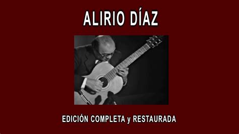 Alirio D Az A Fondo Edici N Completa Y Restaurada Youtube