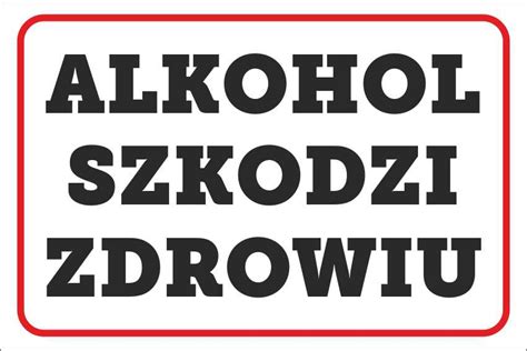 TABLICZKA Alkohol Szkodzi Zdrowiu 20x30 PCV 24H T32 Cena Opinie