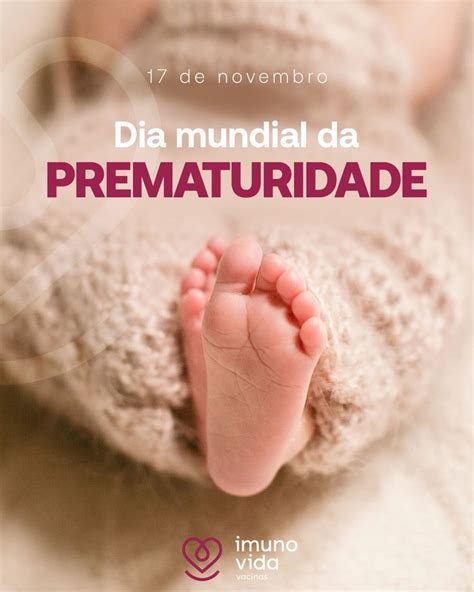 Hoje O Dia Mundial Da Prematuridade O Que Nos Refor A E Relembra Da