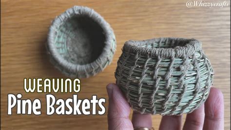 Making A Basket From Pine Needles Weaving Tutorial Pine Baskets