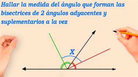 Calcular La Medida Del Angulo Que Forman Las Bisectrices De Los Angulos