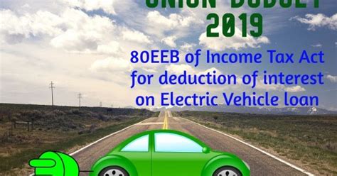 Eeb Of Income Tax Act For Deduction Of Interest On Electric Vehicle Loan