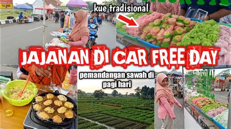 KELILING DI CAR FREE DAY ANEKA JAJANAN DI CAR FREE DAY JAJANAN CAR