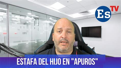 La Estafa Del Hijo En Apuros Un Clásico Muy Vigente