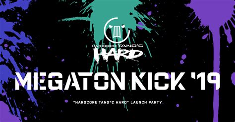 MEGATON KICK 19 HARDCORE TANO C HARD LAUNCH PARTY