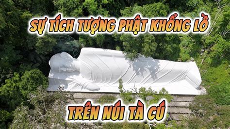 Tượng phật nhập niết bàn KHỔNG LỒ trên đỉnh núi Tà Cú Bình Thuận của