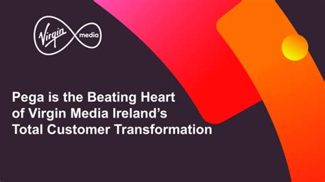 Pegaworld Inspire 2023 Pega Is The Beating Heart Of Virgin Media Irelands Total Customer