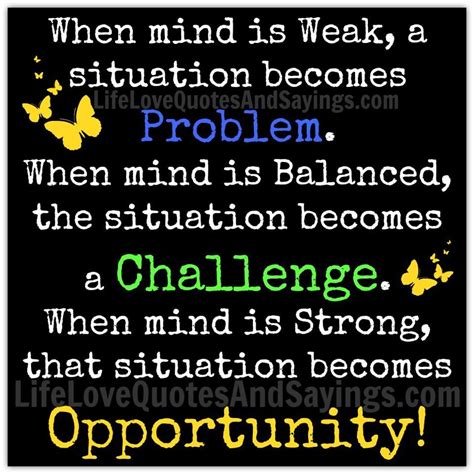 When Mind Is Weak A Situation Becomes Problem When Mind Is Balanced