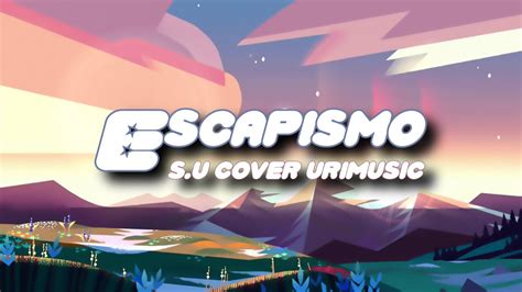 UriMusicEscapismo Steven Universe Cover Español YouTube