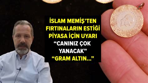 İslam Memiş ten fırtınaların estiği piyasa için uyarı Canınız çok