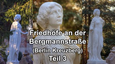 Friedhöfe an der Bergmannstraße Berlin Kreuzberg Teil 3 YouTube