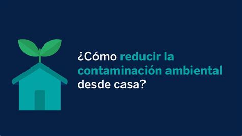 Cómo reducir la contaminación ambiental desde casa YouTube