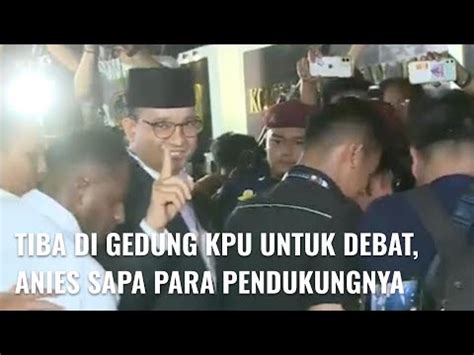 Angkat Jari Satu Anies Imin Sapa Para Pendukungnya Saat Tiba Di Kpu