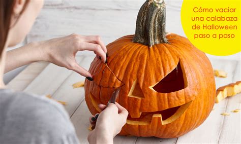 C Mo Vaciar Y Decorar Una Calabaza De Halloween De La Forma M S Sencilla