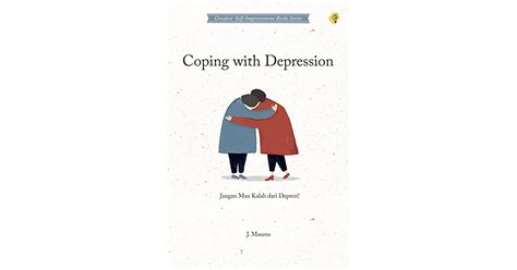 Coping With Depression Jangan Mau Kalah Dari Depresi By J Maurus