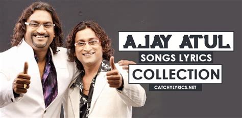 Ajay Atul Songs Lyrics - Best Hit Songs Collection - Catchy Lyrics