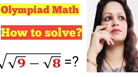 Luxembourg Math Olympiad Question You Should Know This Trick Find√√9 √8