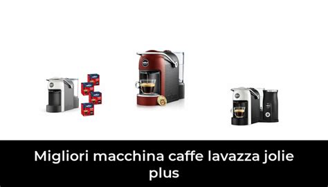 Migliori Macchina Caffe Lavazza Jolie Plus Nel Secondo