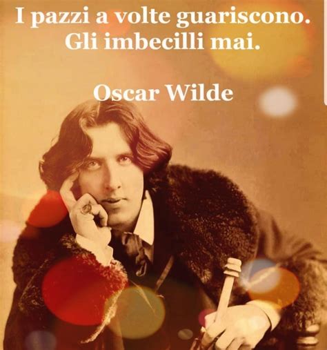 La Saggezza Di Oscar Wilde I Pazzi E Gli Imbecilli