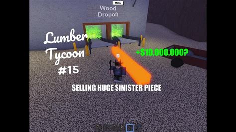 Lumber Tycoon 15 SELLING MODDED SINISTER PIECE Roblox Lumber Tycoon