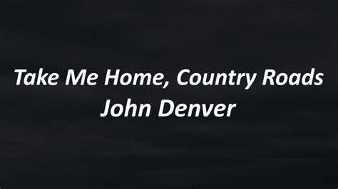 John Denver Take Me Home Country Roads Lyrics Youtube