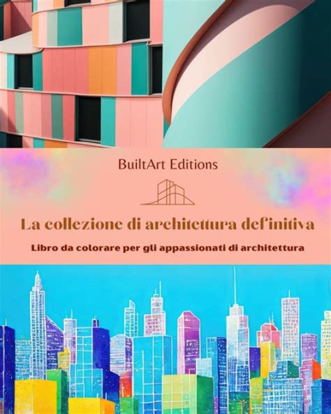 La Collezione Di Architettura Definitiva Libro Da Colorare Per Gli