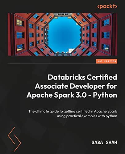 Databricks Certified Associate Developer For Apache Spark 3 0 Python The Ultimate Guide To