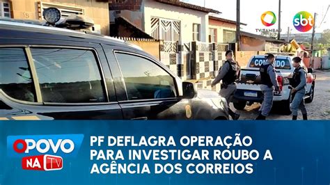 Pf Deflagra Opera O Chave Da Justi A Para Investigar Roubo A Ag Ncia