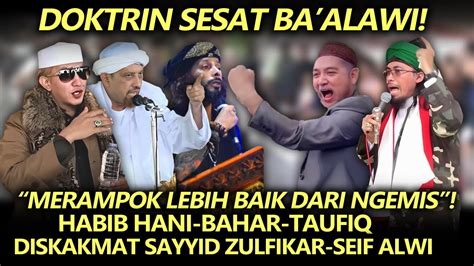 Doktrin Ses4t Ba Alawi Mending Ngrampok Dari Ngemis Habib Hani