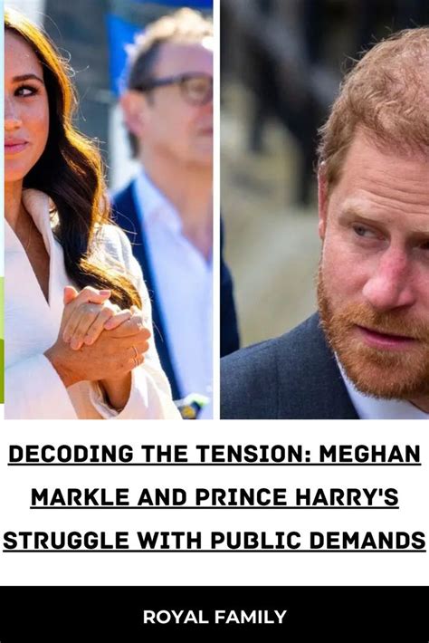 Decoding The Tension Meghan Markle And Prince Harrys Struggle With