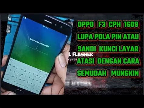 Oppo F3 Cph 1609 Lupa Pola Pin Sandi Atasi Dengan Cara Semudah Mungkin