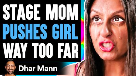 Stage Mom Pushes Girl Way Too Far She Instantly Regrets It Dhar Mann