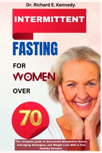 Intermittent Fasting For Women Over 70 The Complete Guide To