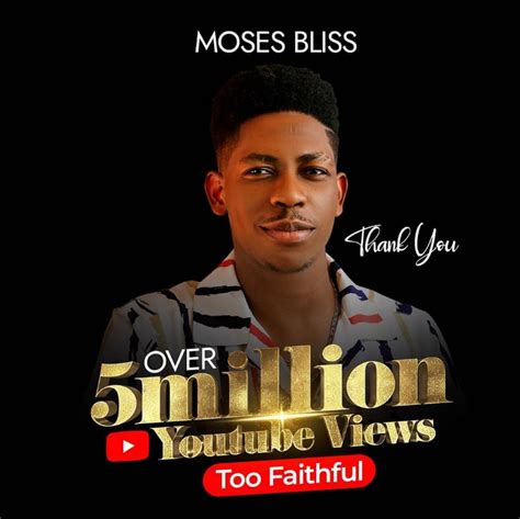 Too Faithfull Song Hit Over 5 Million YouTube Views - Moses Bliss