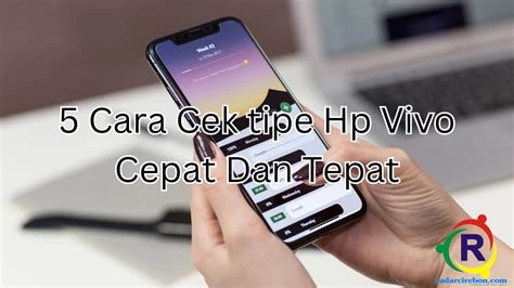 Sangat Mudah Berikut Cara Cek Tipe Hp Vivo Cepat Dan Tepat Radar