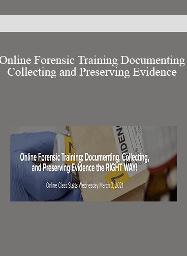 Online Forensic Training Documenting Collecting And Preserving Evidence