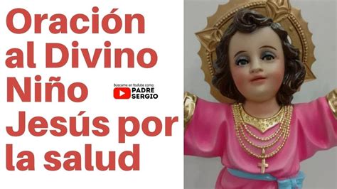 Oraci N Al Divino Ni O Jes S Por La Salud Youtube