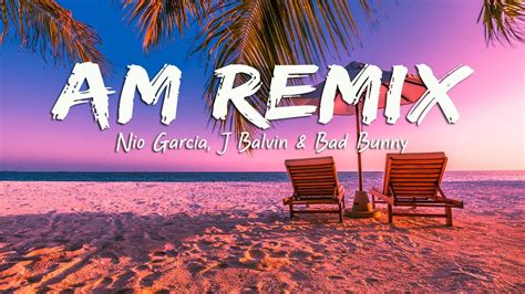 Nio García J Balvin Bad Bunny AM Remix Letra Lyrics YouTube