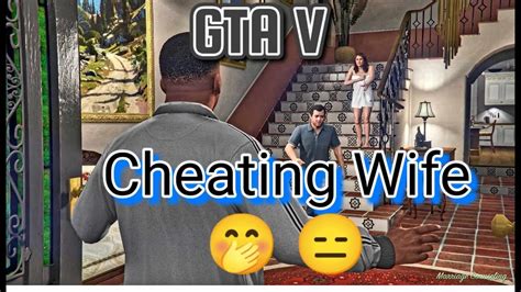 Cheating Wife In Gta V 🙄🙄🙄🫤 Youtube