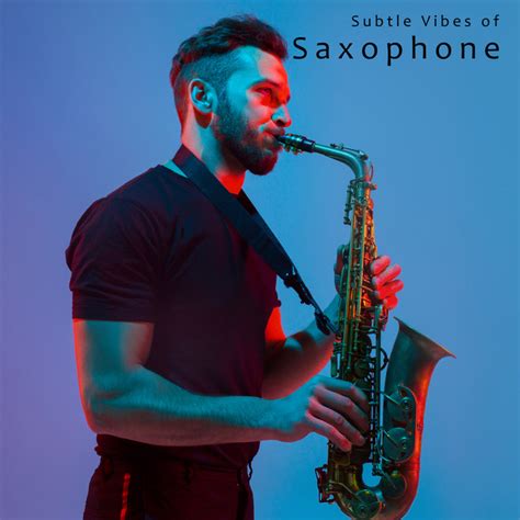 Subtle Vibes Of Saxophone Relax And Celebrate National Saxophone Day