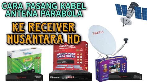 Cara Pasang Kabel Antena Parabola Dengan Benar Di Receiver Nusantara HD